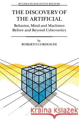 The Discovery of the Artificial: Behavior, Mind and Machines Before and Beyond Cybernetics Cordeschi, R. 9789048160150 Not Avail - książka