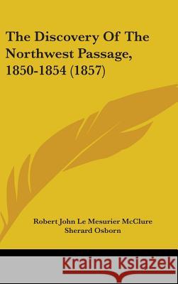 The Discovery Of The Northwest Passage, 1850-1854 (1857) Robert John Mcclure 9781437418767  - książka