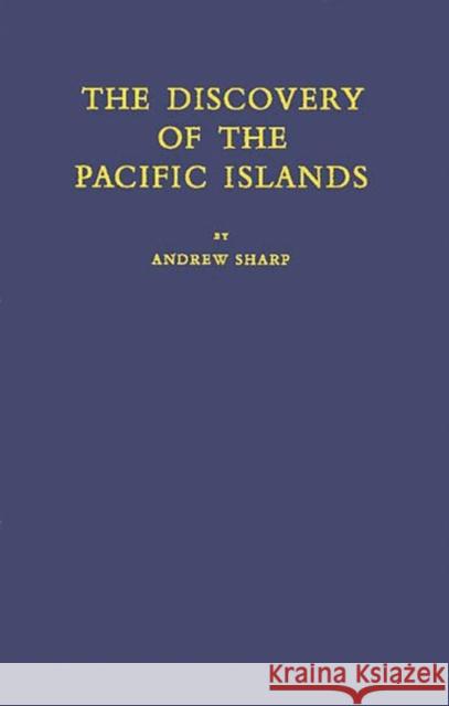 The Discovery of the Pacific Islands Andrew Sharp Andrew Sharp 9780313246890 Greenwood Press - książka