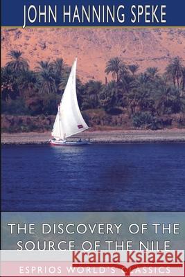 The Discovery of the Source of the Nile (Esprios Classics) John Hanning Speke 9781006789458 Blurb - książka