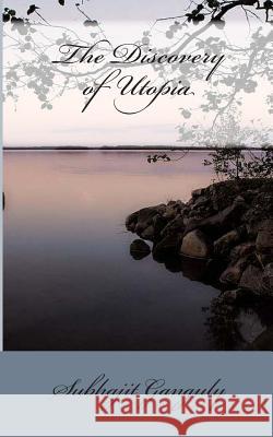 The Discovery of Utopia Subhajit Ganguly 9781502908001 Createspace - książka