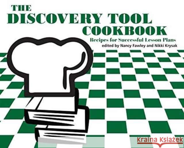 The Discovery Tool Cookbook: Recipes for Successful Lesson Plans Nancy Fawley   9780838988916 ALA Editions - książka