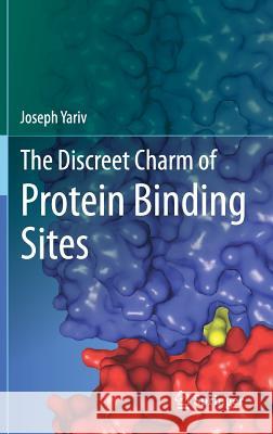 The Discreet Charm of Protein Binding Sites Joseph Yariv 9783319249940 Springer - książka