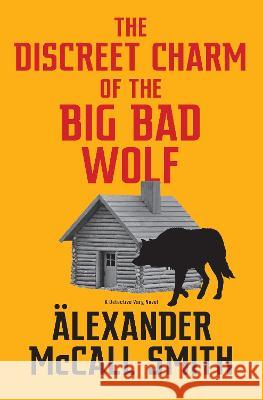 The Discreet Charm of the Big Bad Wolf: A Detective Varg Novel (4) Alexander McCal 9780593700839 Pantheon Books - książka