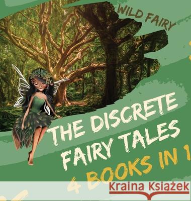 The Discrete Fairy Tales: 4 Books in 1 Wild Fairy 9789916637227 Swan Charm Publishing - książka