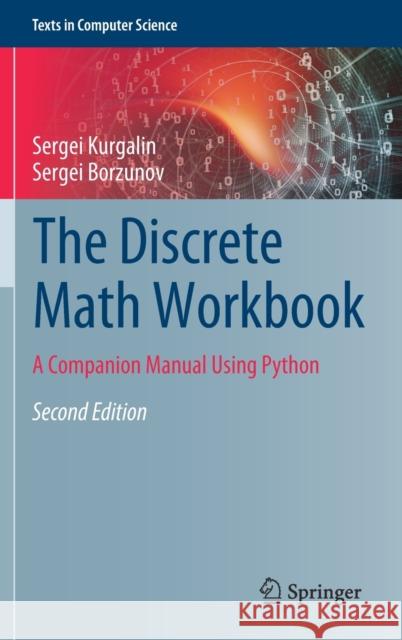 The Discrete Math Workbook: A Companion Manual Using Python Kurgalin, Sergei 9783030422202 Springer - książka