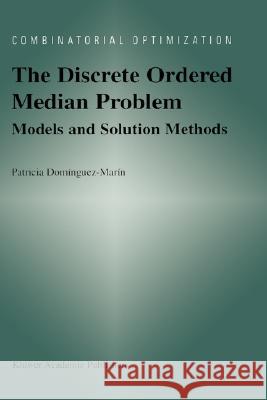 The Discrete Ordered Median Problem: Models and Solution Methods: Models and Solution Methods Dominguez-Marin, Patricia 9781402076022 Kluwer Academic Publishers - książka