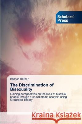 The Discrimination of Bisexuality Rofner, Hannah 9783639662344 Scholars' Press - książka