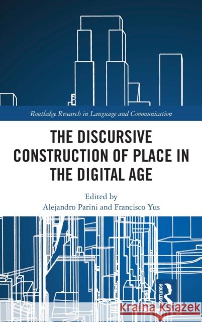 The Discursive Construction of Place in the Digital Age Alejandro Alejandro Francisco Yus 9781032371474 Routledge - książka