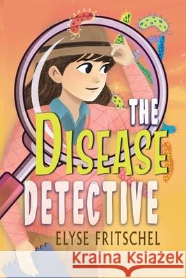 The Disease Detective Elyse Fritschel 9781960373649 Dragonfeather Books - książka