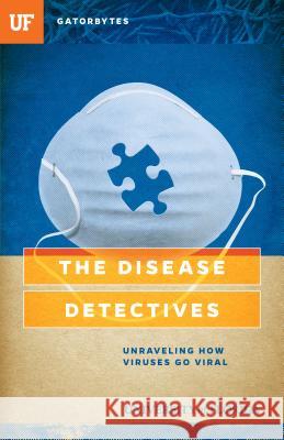 The Disease Detectives: Unraveling How Viruses Go Viral Kris Hundley 9781942852056 Gatorbytes - książka