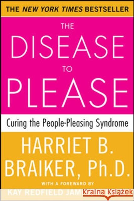 The Disease to Please: Curing the People-Pleasing Syndrome Harriet B. Braiker 9780071385640 McGraw-Hill Education - Europe - książka