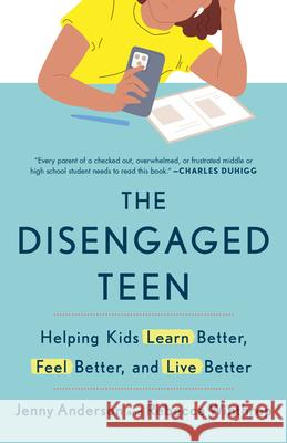 The Disengaged Teen: Helping Kids Learn Better, Feel Better, and Live Better Jenny Anderson Rebecca Winthrop 9780593727096 Crown Publishing Group (NY) - książka