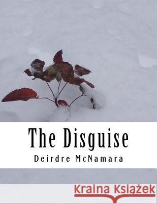 The Disguise Deirdre McNamara 9781532960031 Createspace Independent Publishing Platform - książka