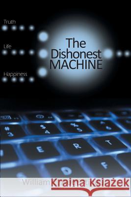 The Dishonest Machine William C Augustine Jr   9781633380585 Fulton Books - książka