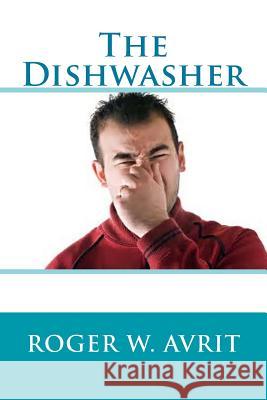 The Dishwasher Roger W. Avrit 9781979302357 Createspace Independent Publishing Platform - książka