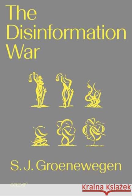 The Disinformation War S. J. Groenewegen 9781913380809 Goldsmiths, University of London - książka