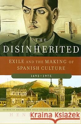 The Disinherited: Exile and the Making of Spanish Culture, 1492-1975 Henry Arthur Francis Kamen 9780060730871 Harper Perennial - książka