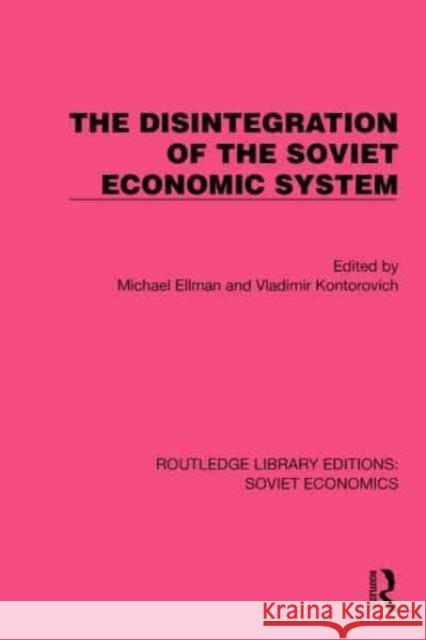 The Disintegration of the Soviet Economic System  9781032484754 Taylor & Francis Ltd - książka