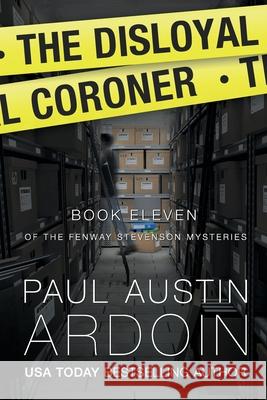 The Disloyal Coroner: A Gripping Hardboiled Mystery with Twists and Secrets Paul Austin Ardoin 9781949082623 Pax Ardsen - książka