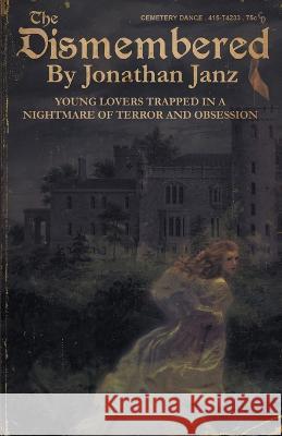 The Dismembered Jonathan Janz   9781587678622 Cemetery Dance Publications - książka