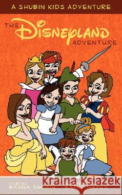 The Disneyland Adventure: A Shubin Kids Adventure Masha Shubin Kathy Hayes 9780979214530 Anno Domini - książka