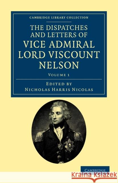 The Dispatches and Letters of Vice Admiral Lord Viscount Nelson Horatio Nelson Nicholas Harris Nicolas 9781108035415 Cambridge University Press - książka