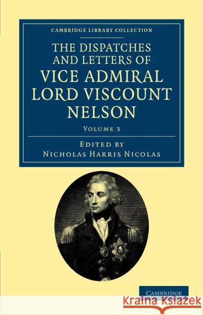 The Dispatches and Letters of Vice Admiral Lord Viscount Nelson Horatio Nelson Nicholas Harris Nicolas 9781108035439 Cambridge University Press - książka