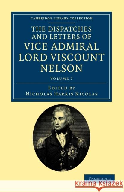 The Dispatches and Letters of Vice Admiral Lord Viscount Nelson Horatio Nelson Nicholas Harris Nicolas 9781108035477 Cambridge University Press - książka