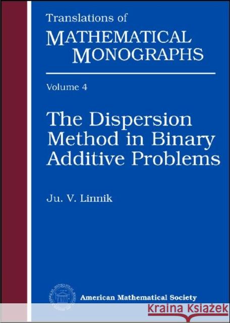 The Dispersion Method in Binary Additive Problems  9780821838945 American Mathematical Society - książka