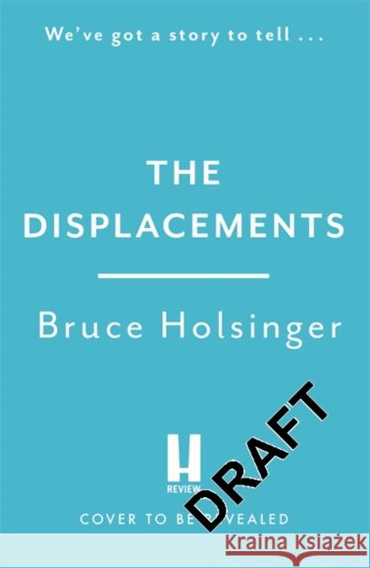 The Displacements: When a storm threatens to destroy everything, where do you run? Bruce Holsinger 9781472271556 Headline Publishing Group - książka