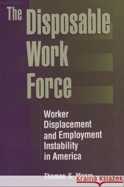 The Disposable Work Force: Worker Displacement and Employment Instability in America Moore, Thomas 9780202305202 Aldine - książka