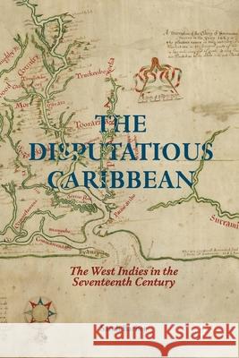The Disputatious Caribbean: The West Indies in the Seventeenth Century Sarah Barber S. Barber 9781349502592 Palgrave MacMillan - książka