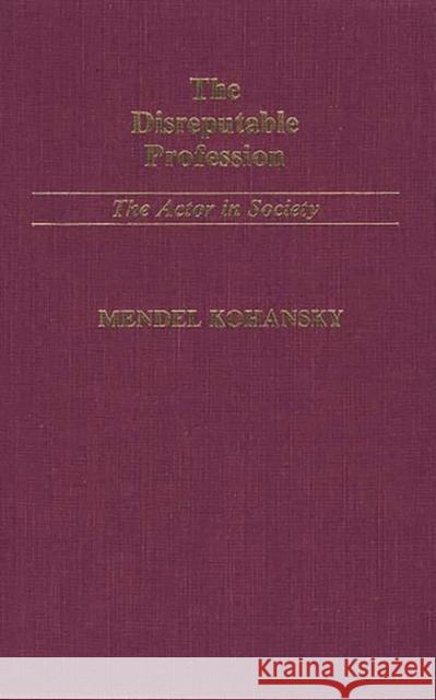 The Disreputable Profession: The Actor in Society Kohansky, R. 9780313238246 Greenwood Press - książka