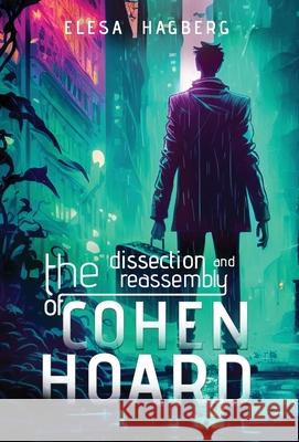 The Dissection and Reassembly of Cohen Hoard Hagberg 9781960108067 Splinter Press - książka