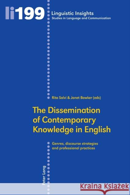 The Dissemination of Contemporary Knowledge in English: Genres, Discourse Strategies and Professional Practices Gotti, Maurizio 9783034316798 Peter Lang AG, Internationaler Verlag der Wis - książka