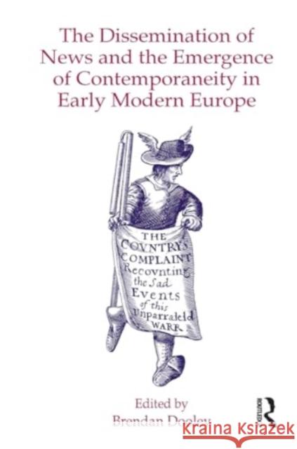 The Dissemination of News and the Emergence of Contemporaneity in Early Modern Europe Brendan Dooley 9781032922287 Routledge - książka