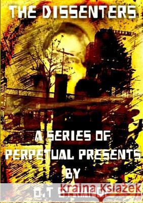 The Dissenters - A Series of Perpetual Presents O. T. Strange 9780244401542 Lulu.com - książka