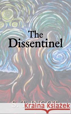 The Dissentinel S. T. Ingot 9789918013364 S. T. Ingot - książka