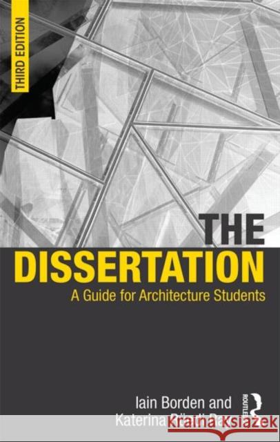 The Dissertation: A Guide for Architecture Students Borden, Iain 9780415725361 Taylor & Francis Ltd - książka