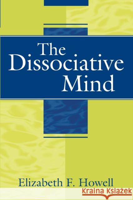 The Dissociative Mind Howell Elizabet                          Elizabeth Howell 9780881634952 Analytic Press - książka