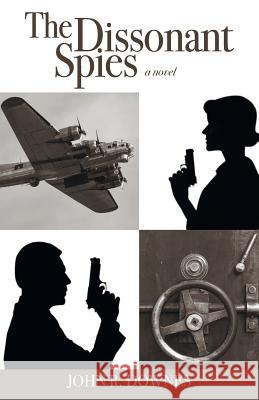 The Dissonant Spies John R. Downes 9781466996502 Trafford Publishing - książka
