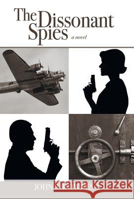 The Dissonant Spies John R. Downes 9781466996526 Trafford Publishing - książka
