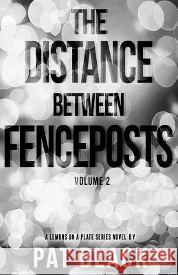 The Distance Between Fenceposts: Volume 2 Pat Black 9781724165305 Independently Published - książka