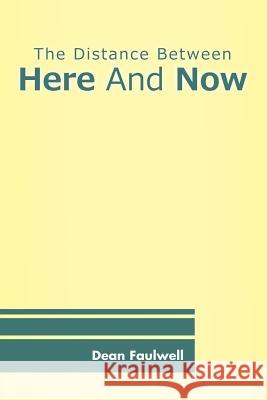 The Distance Between Here And Now Dean Faulwell 9781105371417 Lulu.com - książka