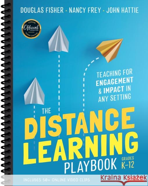 The Distance Learning Playbook, Grades K-12: Teaching for Engagement and Impact in Any Setting Douglas Fisher Nancy Frey John Hattie 9781071828922 SAGE Publications Inc - książka