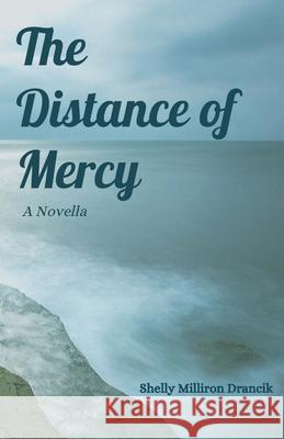 The Distance of Mercy Shelly Milliron Drancik 9781950730599 Unsolicited Press - książka