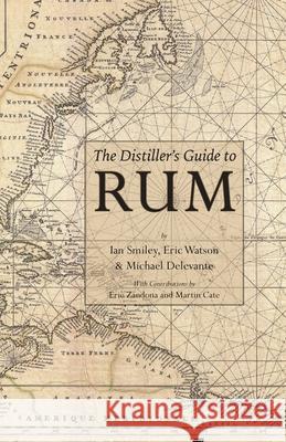 The Distiller's Guide to Rum Ian Smiley Michael Delevante Eric Watson 9781736980217 White Mule Press - książka