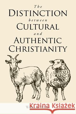 The Distinction between Cultural and Authentic Christianity William Miller 9798892439312 Christian Faith Publishing - książka
