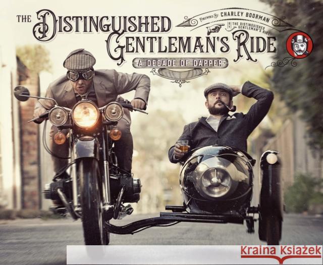 The Distinguished Gentleman's Ride: A Decade of Dapper Distinguished Gentleman's Ride 9780760379738 Motorbooks International - książka